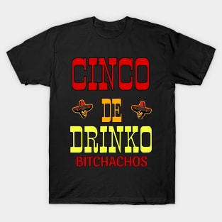 Cinco De Drinko Bitchachos T-Shirt